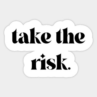 Take The Risk Inspirational Motivational Quote Sticker